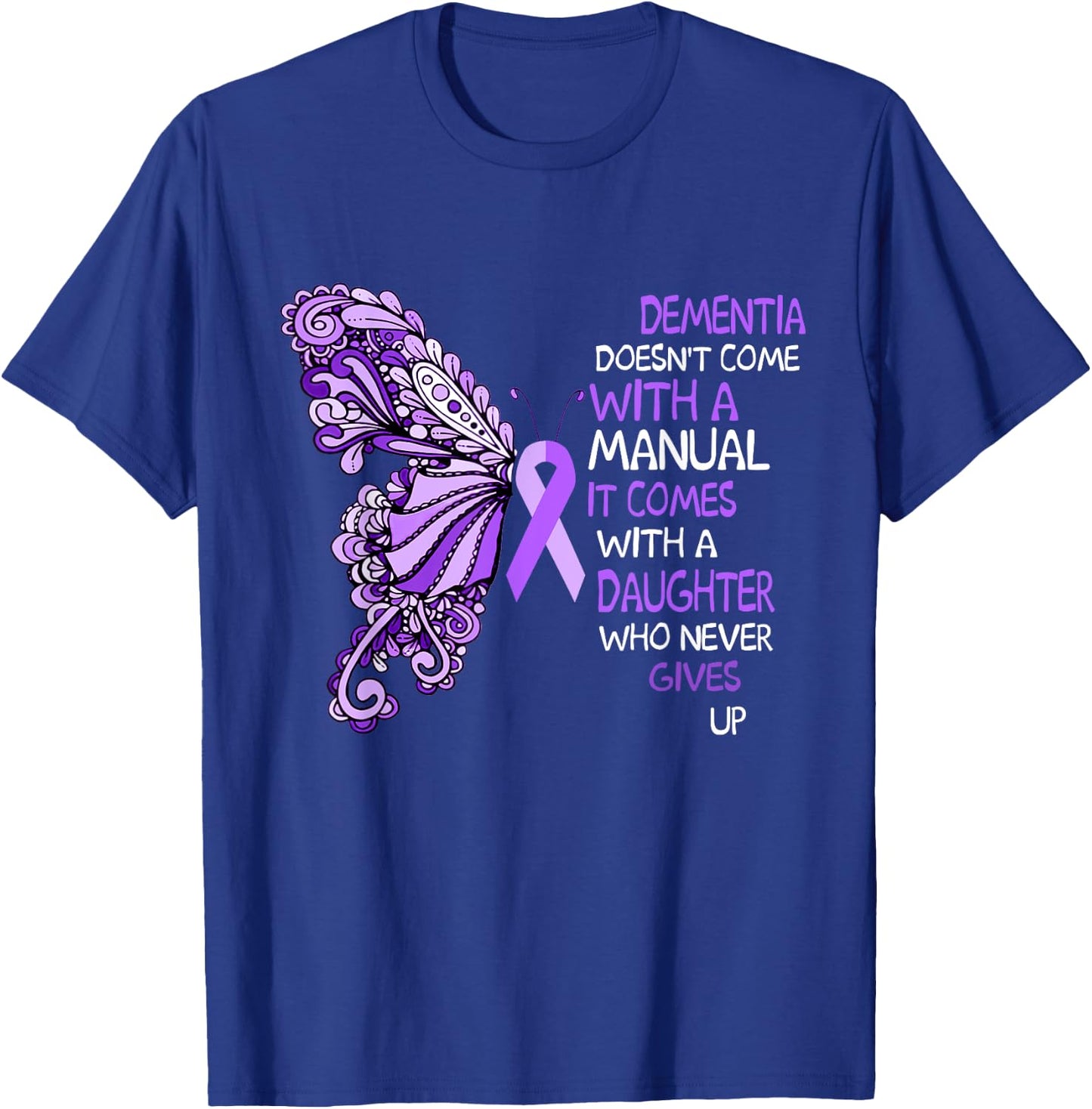 Dementia Doesn't Come With a Manual It Comes With a Daughter T-Shirt - T-Shirt | Royal