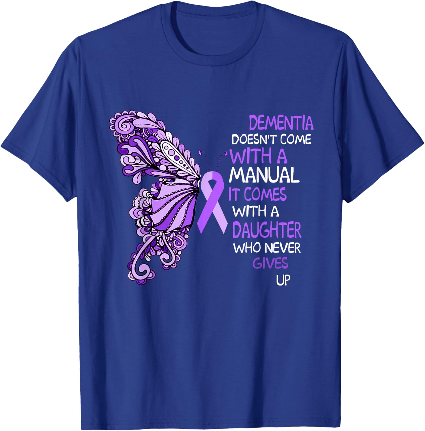 Dementia Doesn't Come With a Manual It Comes With a Daughter T-Shirt - T-Shirt | Royal