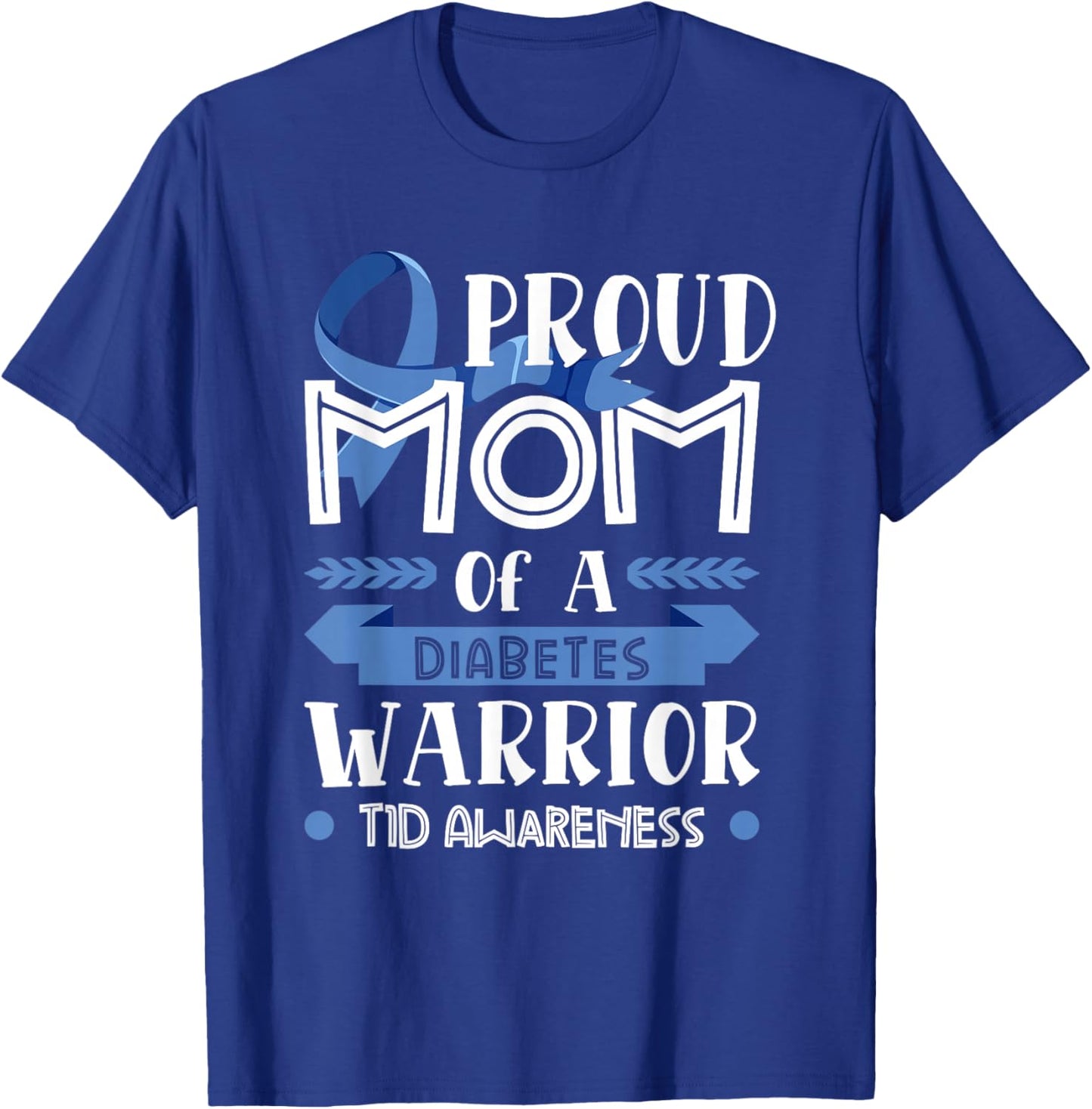 Proud Mom Of A Diabetes Warrior T1D Awareness Type 1 Gift T-Shirt - T-Shirt | Royal