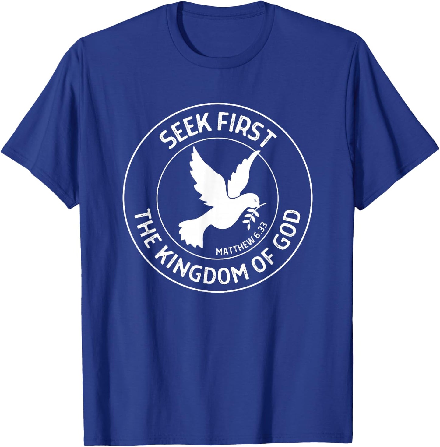 Matthew 6:33 Seek First the Kingdom of God - Christian Quote T-Shirt - T-Shirt | Royal
