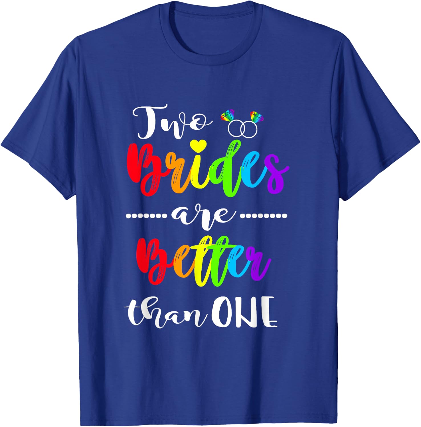 Two Brides Are Better Than One Shirt Lesbian Pride LGBT T-Shirt - T-Shirt | Royal