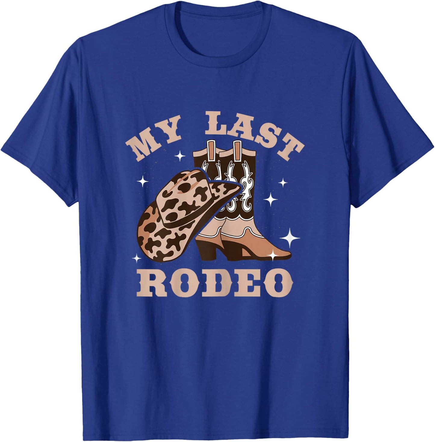 My Last Rodeo Bachelorette Party Bride Cowboy Hat Boots T-Shirt - T-Shirt | Royal