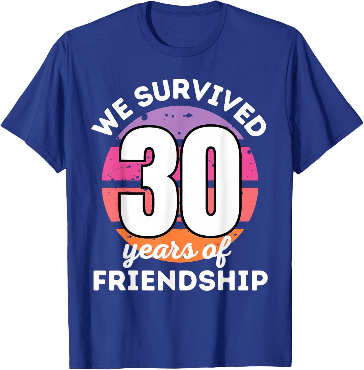 WE SURVIVED 30 YEARS OF FRIENDSHIP Funny Group Matching T-Shirt - T-Shirt | Royal