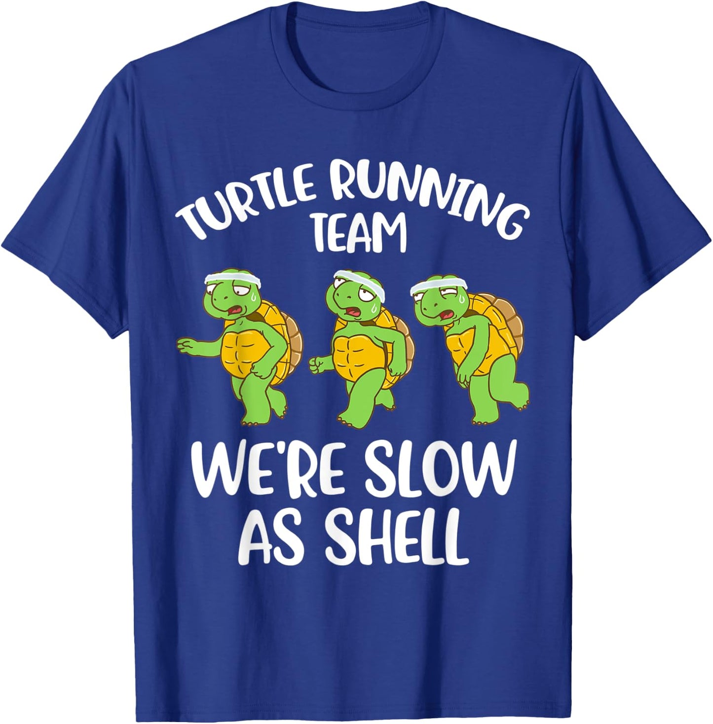 Turtle Running Team We're Slow As Shell T-Shirt - T-Shirt | Royal