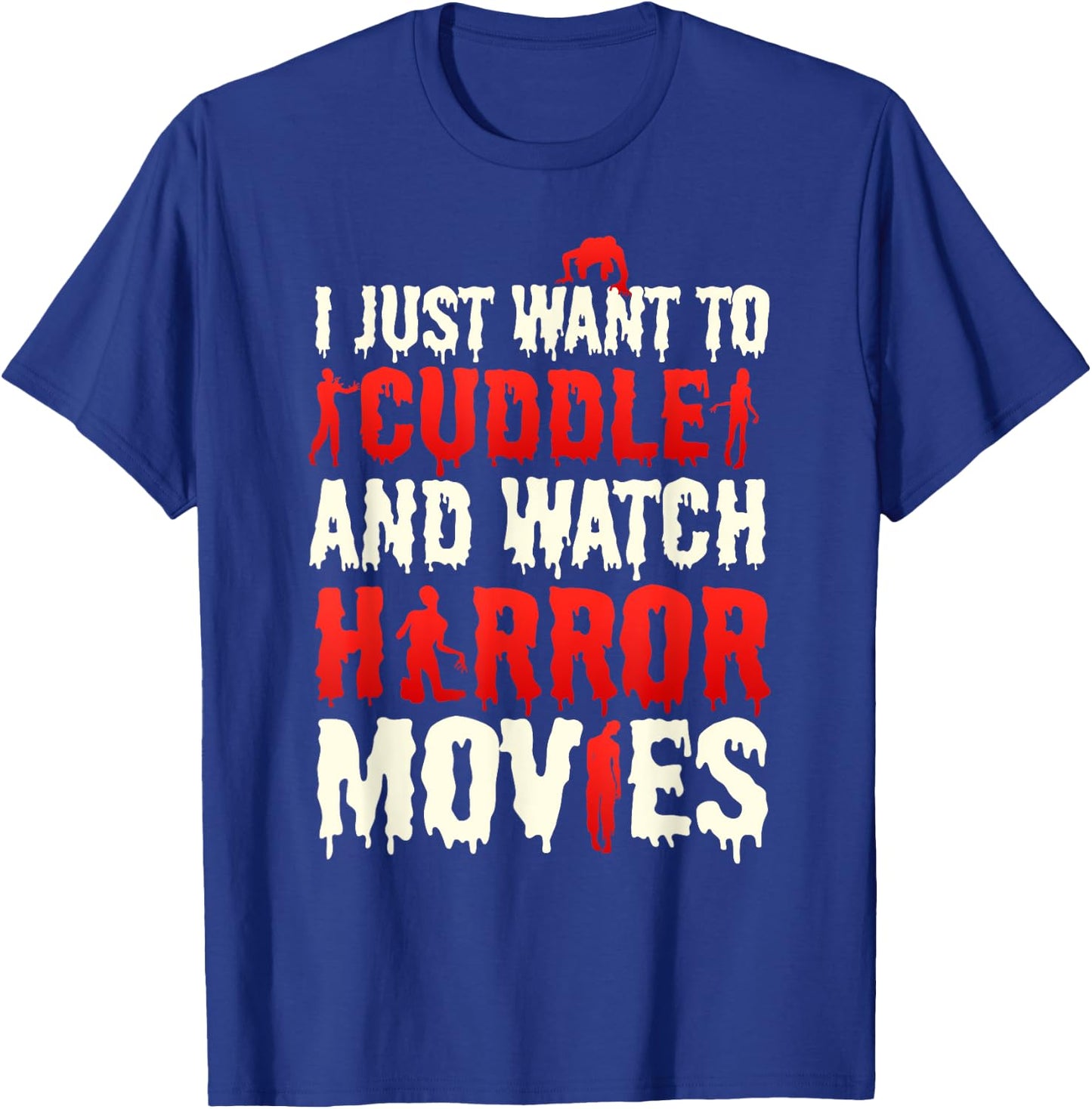 I Just Want To Cuddle And Watch Horror Movies Scary Film T-Shirt - T-Shirt | Royal