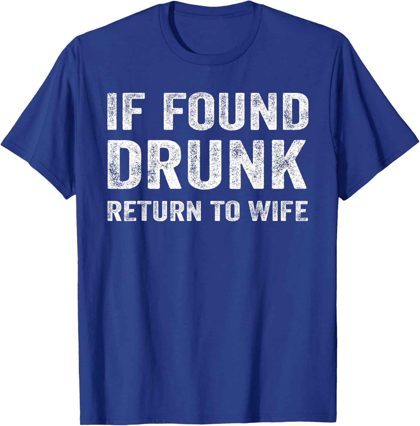 If Found Drunk Return To Wife Funny Matching Drinking Couple T-Shirt - T-Shirt | Royal