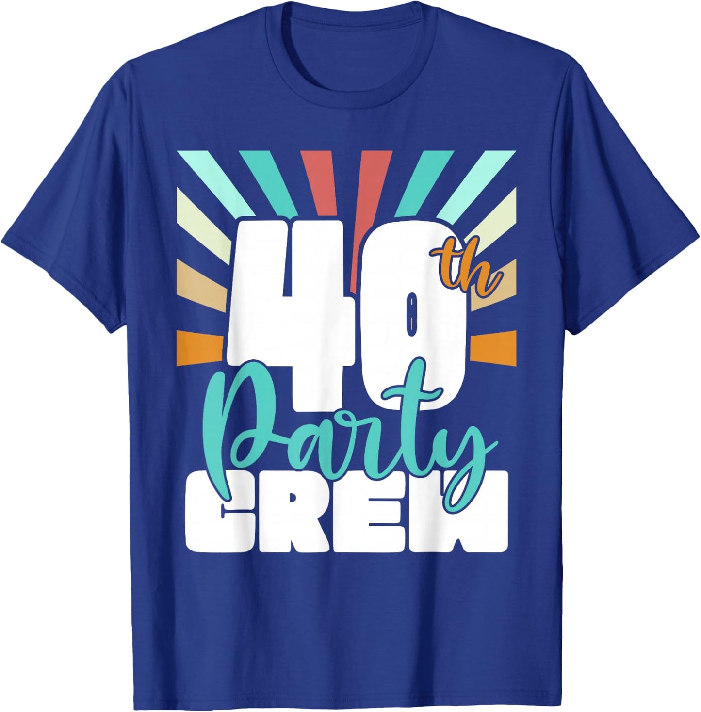 40th Party Crew Birthday Squad Funny 40 Year Old Birthday T-Shirt - T-Shirt | Royal
