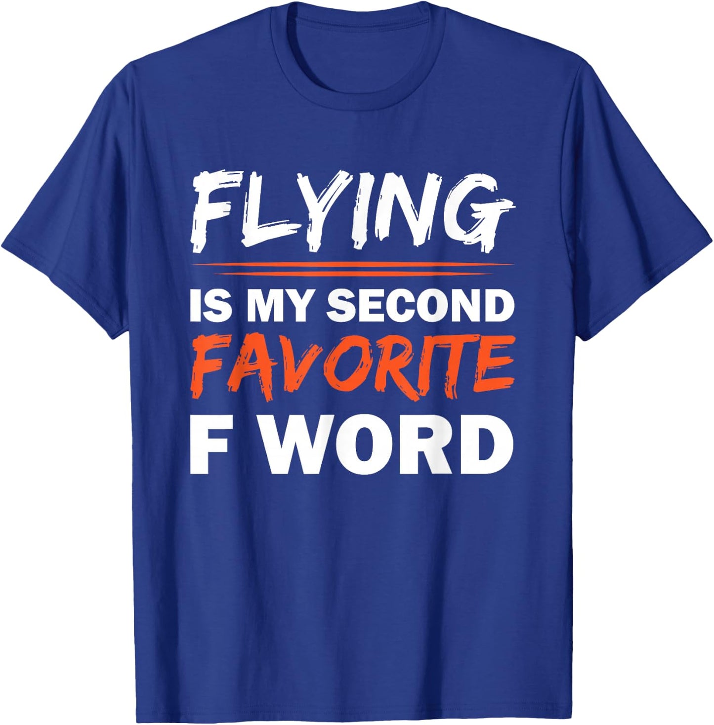 Flying Is My Second Favorite F Word T-Shirt - T-Shirt | Royal