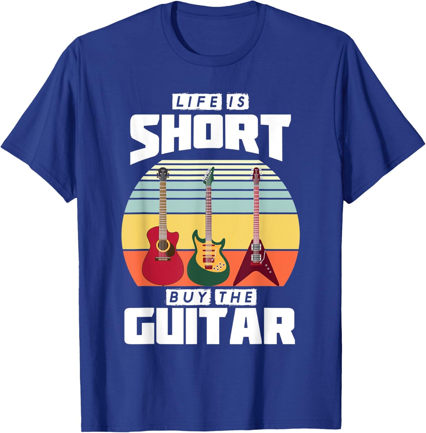 Life is Short Buy the Guitar Graphic Gift T-Shirt - T-Shirt | Royal