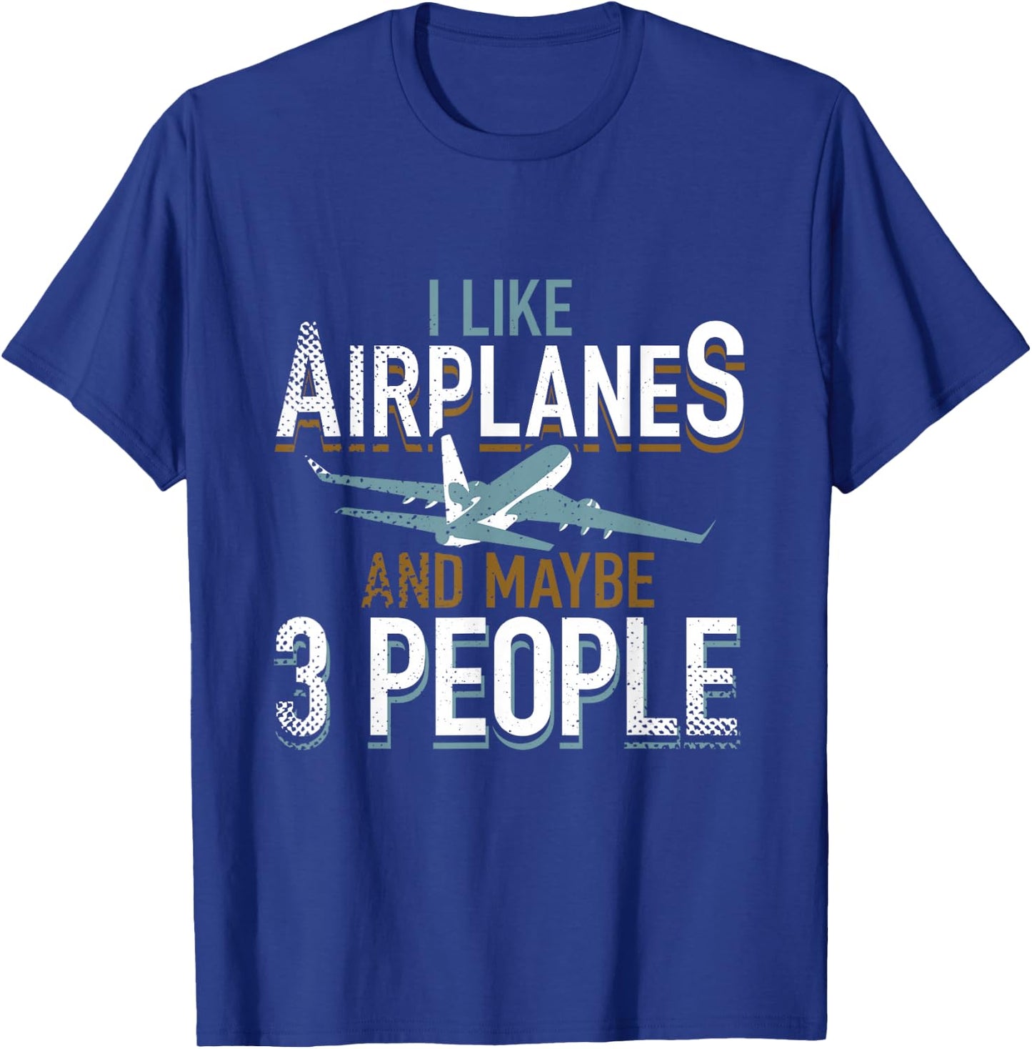 I Like Airplanes And Maybe 3 People Pilot Flying Gifts Shirt T-Shirt - T-Shirt | Royal
