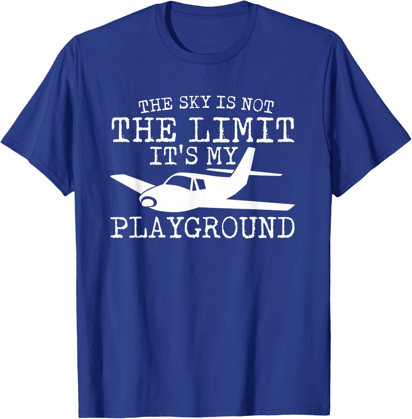 The Sky Is Not The Limit Its My Playground Pilot Pride Shirt T-Shirt - T-Shirt | Royal