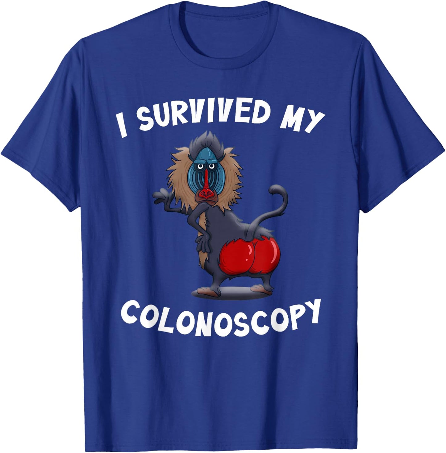 I Survived My Colonoscopy Survivor Funny Hospital Patients T-Shirt - T-Shirt | Royal