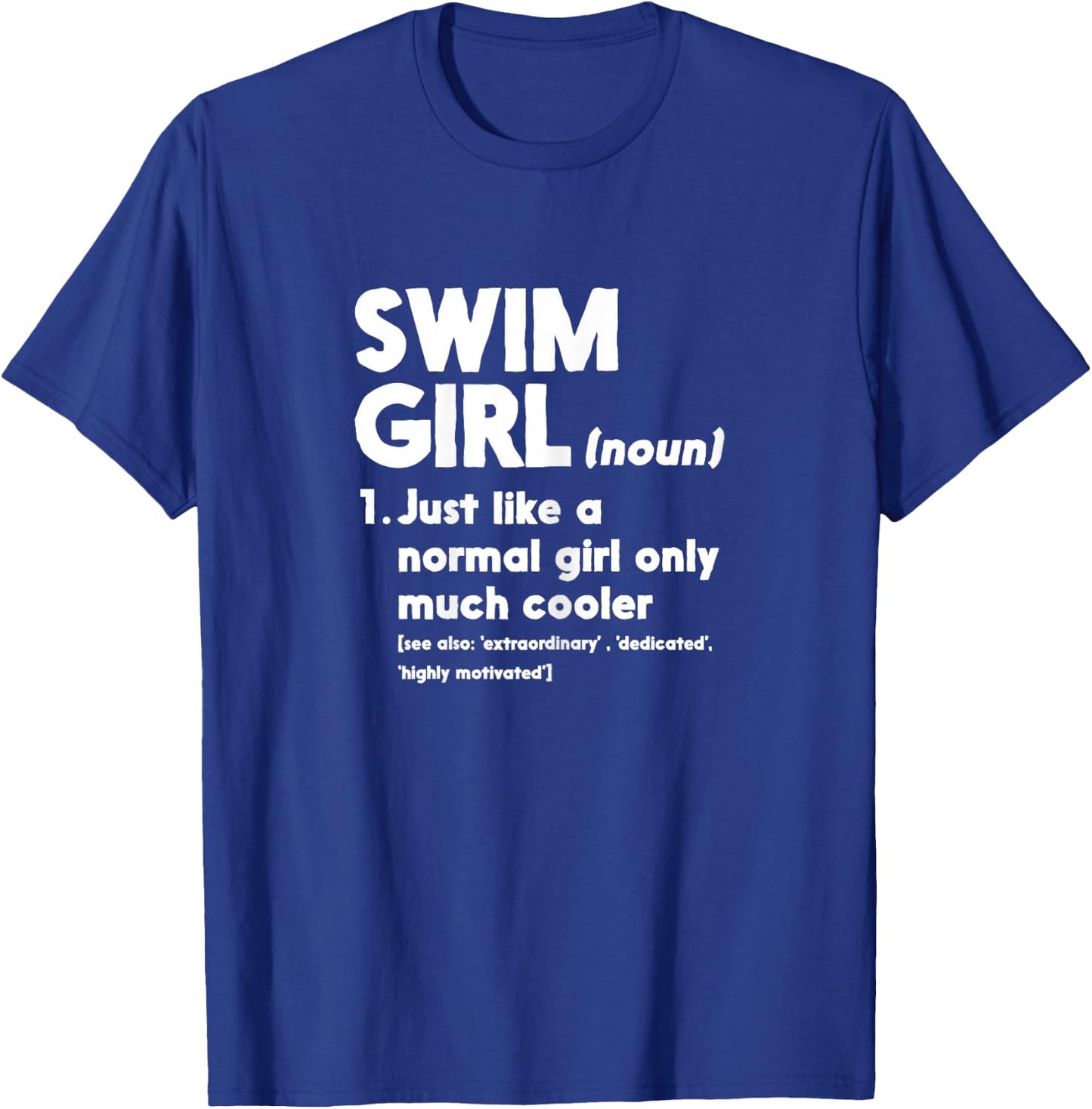 Swim Girl Definition Normal Only Cooler Women Juniors Girls T-Shirt - T-Shirt | Royal