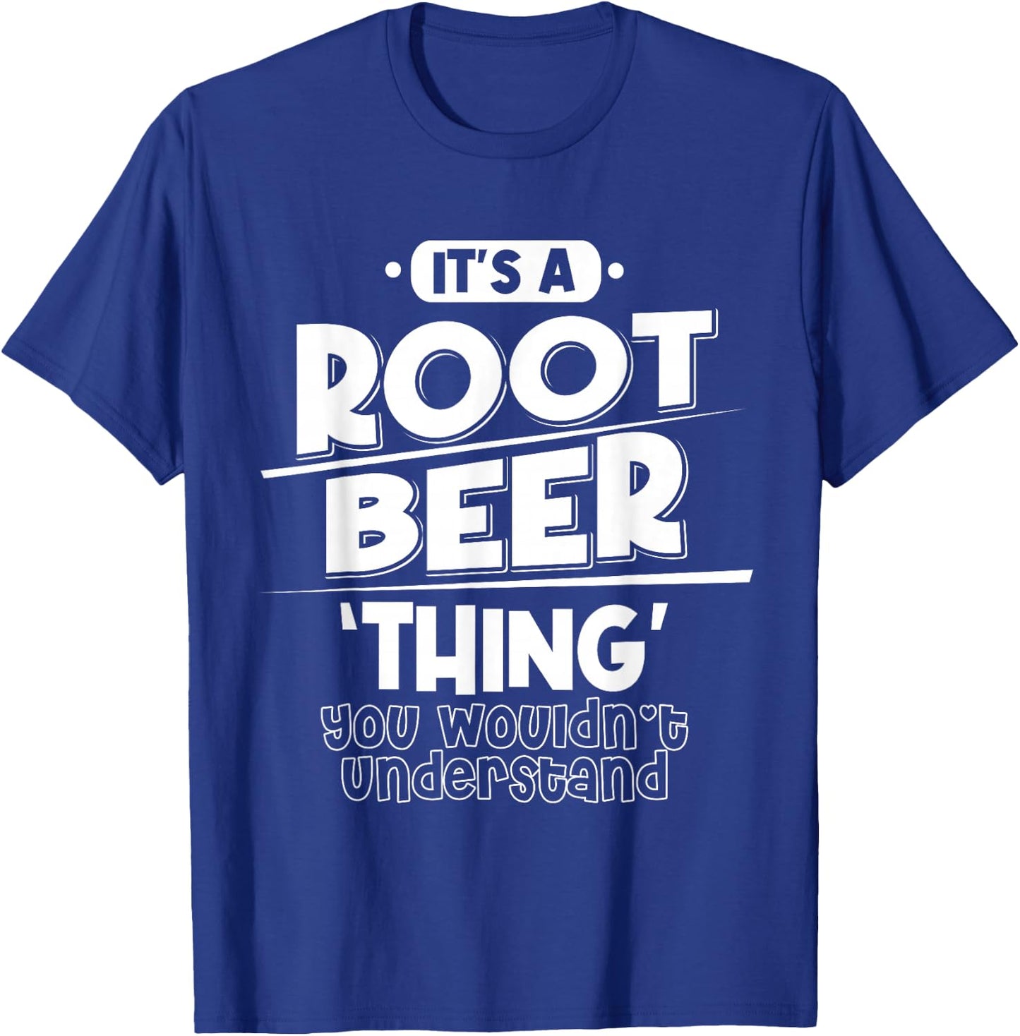 It's Root Beer Thing You Wouldn't Understand T-Shirt - T-Shirt | Royal