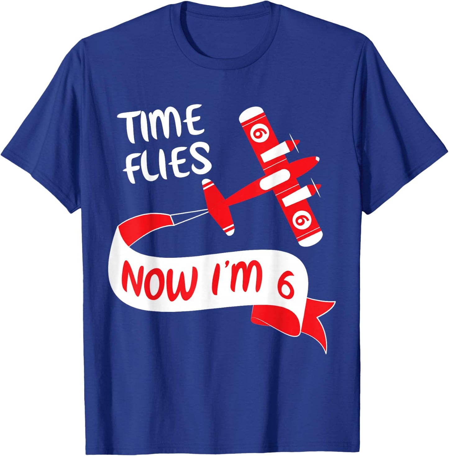 Now I'm 6th Birthday Time Flies Child 6 Year Old Cool B-Day T-Shirt - T-Shirt | Royal