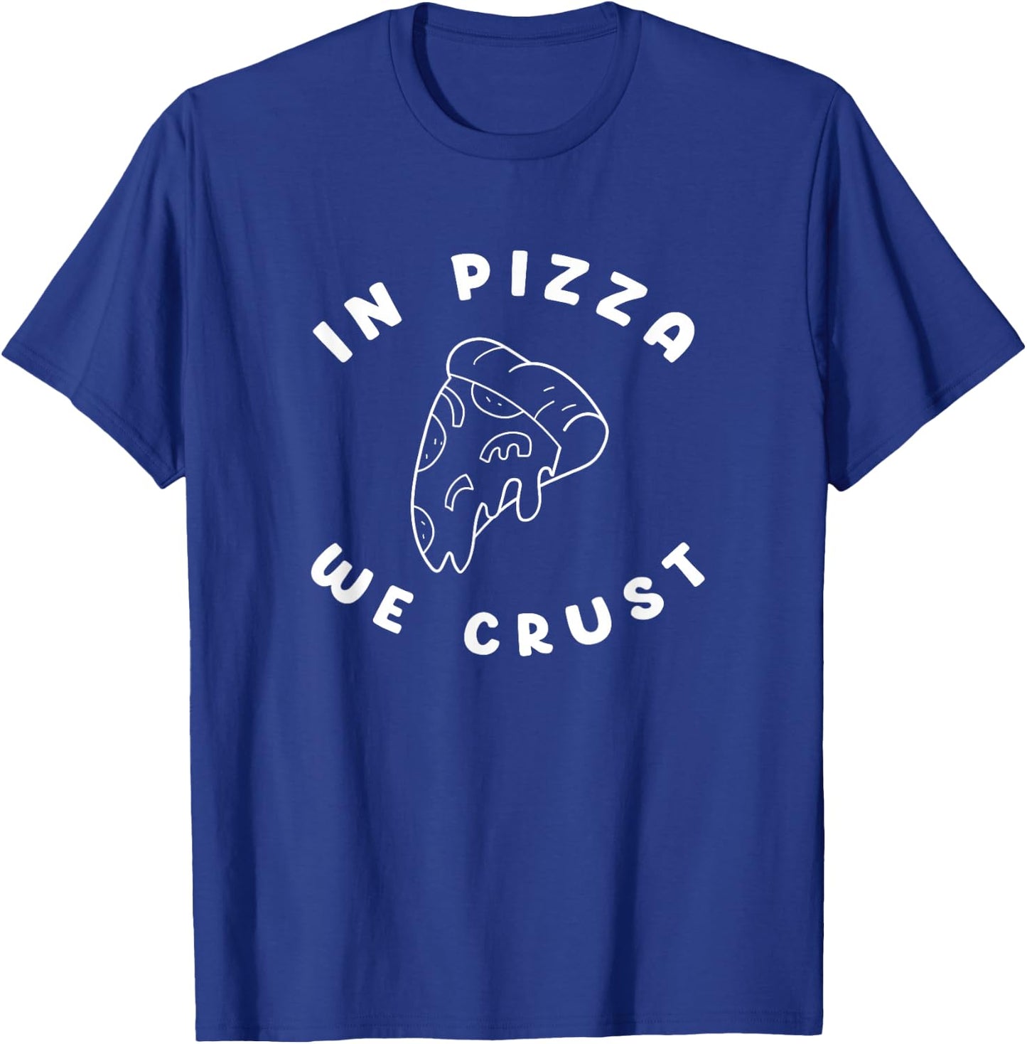 Pizza Quote Pizza Lovers Funny Food Pizza T-Shirt - T-Shirt | Royal