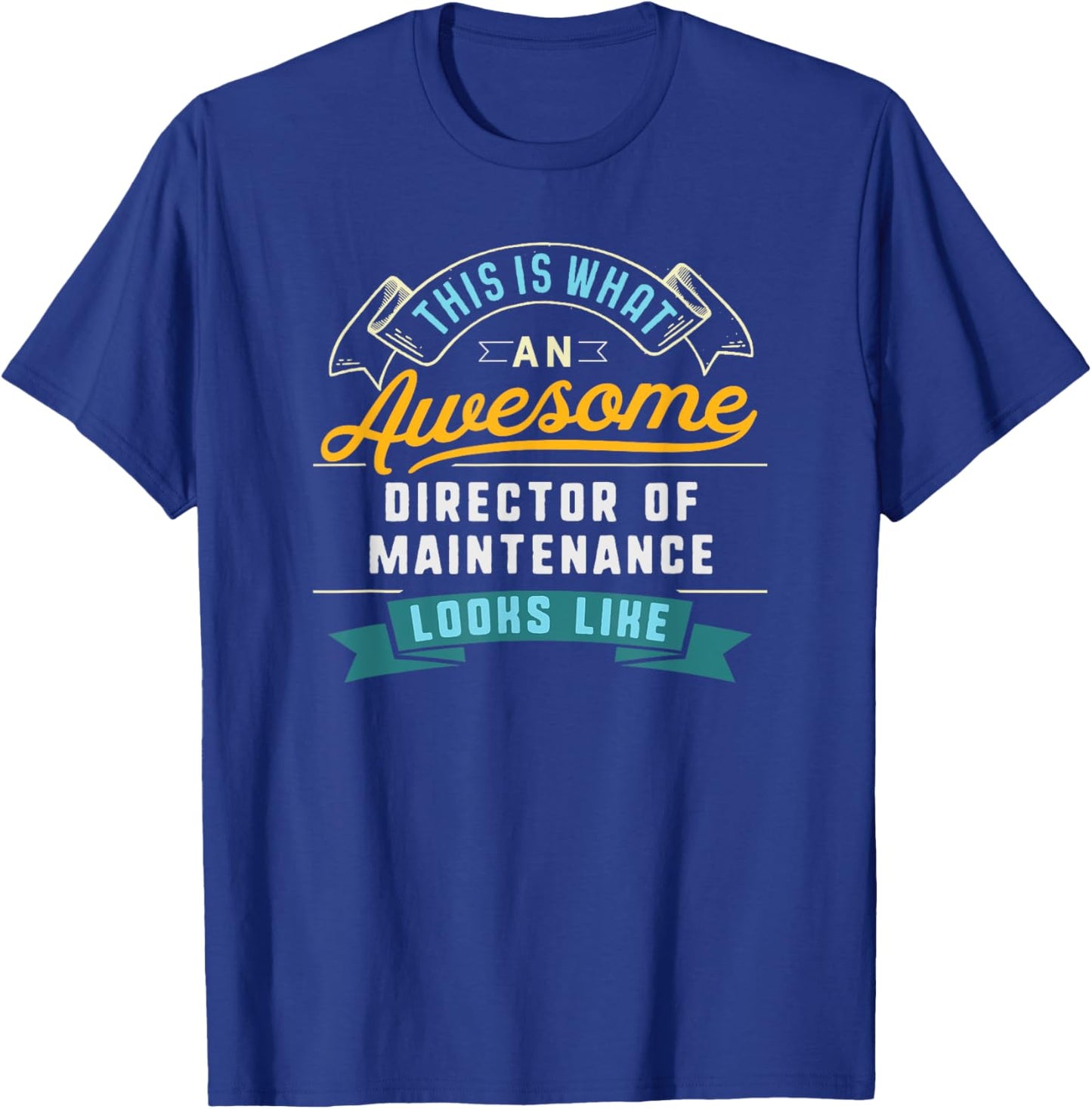Funny Director Of Maintenance Shirt Awesome Job Occupation T-Shirt - T-Shirt | Royal