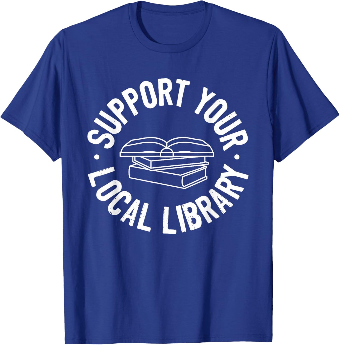 Support Your Local Library T-Shirt - T-Shirt | Royal