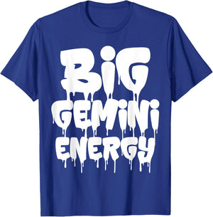 Big Gemini Energy Gemini Zodiac Sign June May Birthday Funny T-Shirt - T-Shirt | Royal