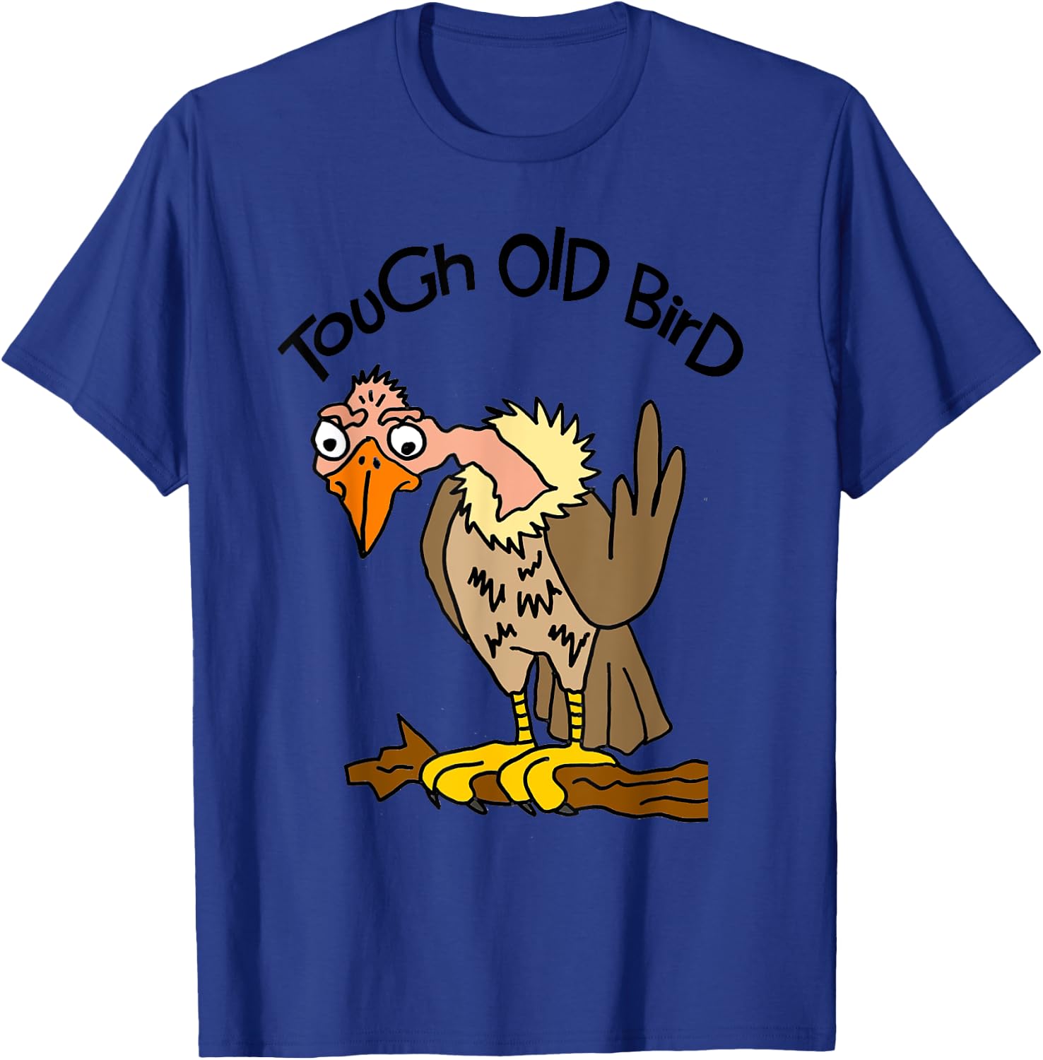 Smileteesfunny Funny Tough Old Bird Buzzard Cartoon T-Shirt - T-Shirt | Royal