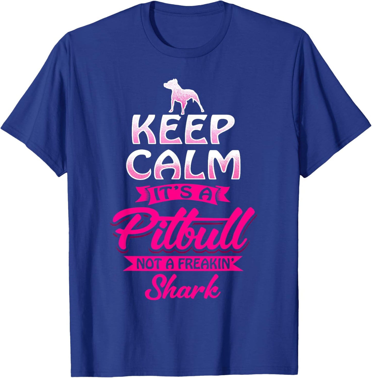 Pitbull Shirt Keep Calm It's A Pit Bull Not A Freakin' Shark T-Shirt - T-Shirt | Royal