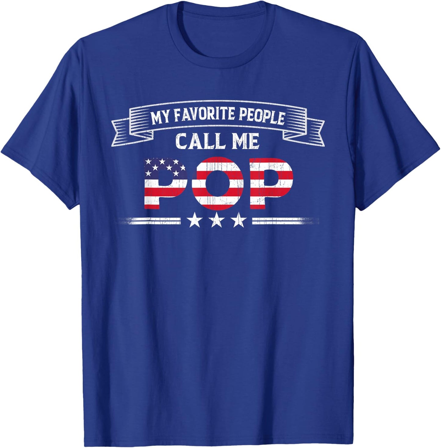 My Favorite People Call Me Pop Father's Day USA Flag Grandpa T-Shirt - T-Shirt | Royal