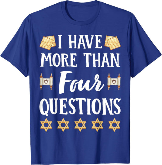I Have More Than Four Questions Passover Jewish Seder Funny T-Shirt - T-Shirt | Royal