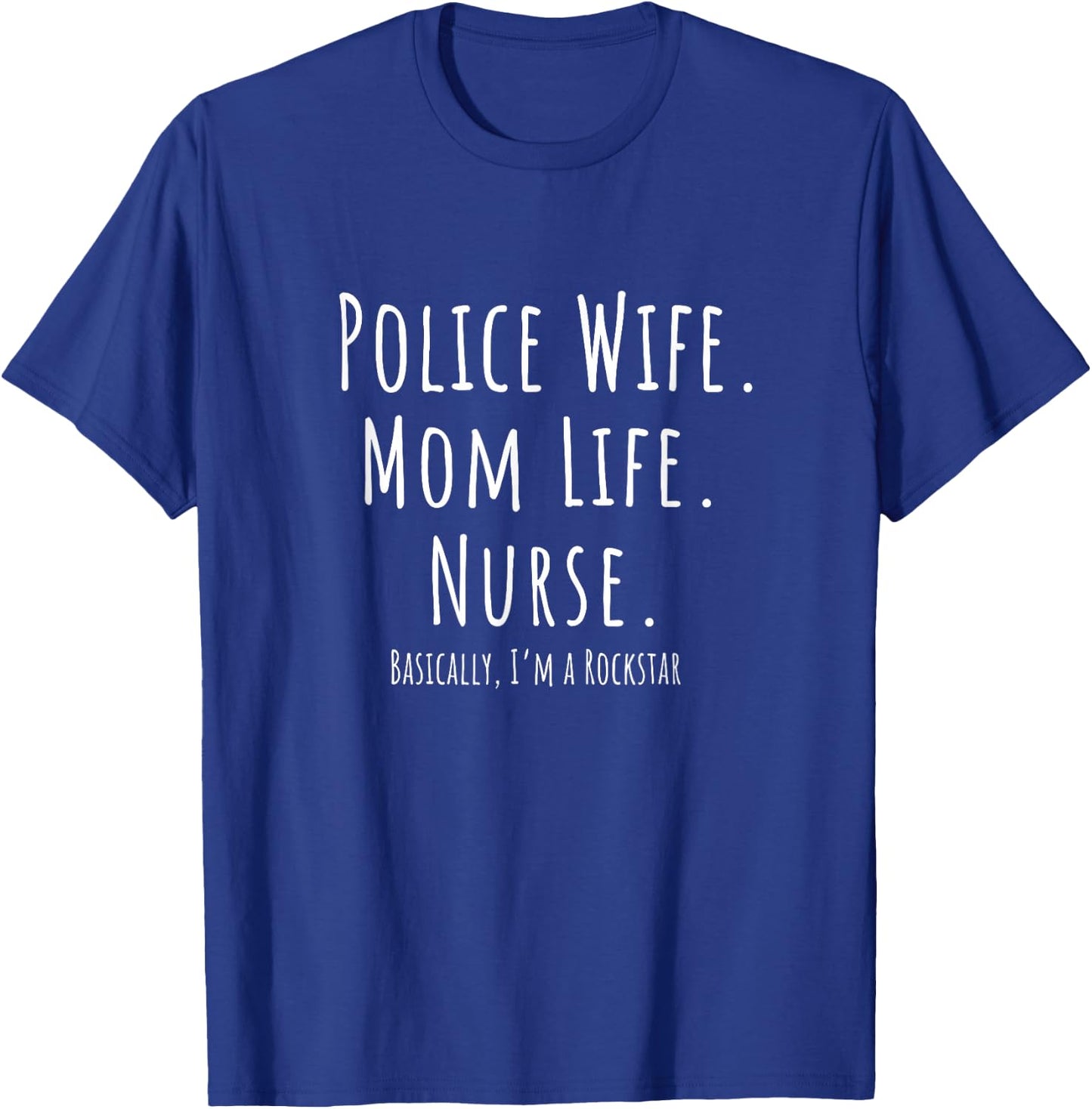 Police Wife Mom Life Nurse Mother's Day Gift T-Shirt - T-Shirt | Royal