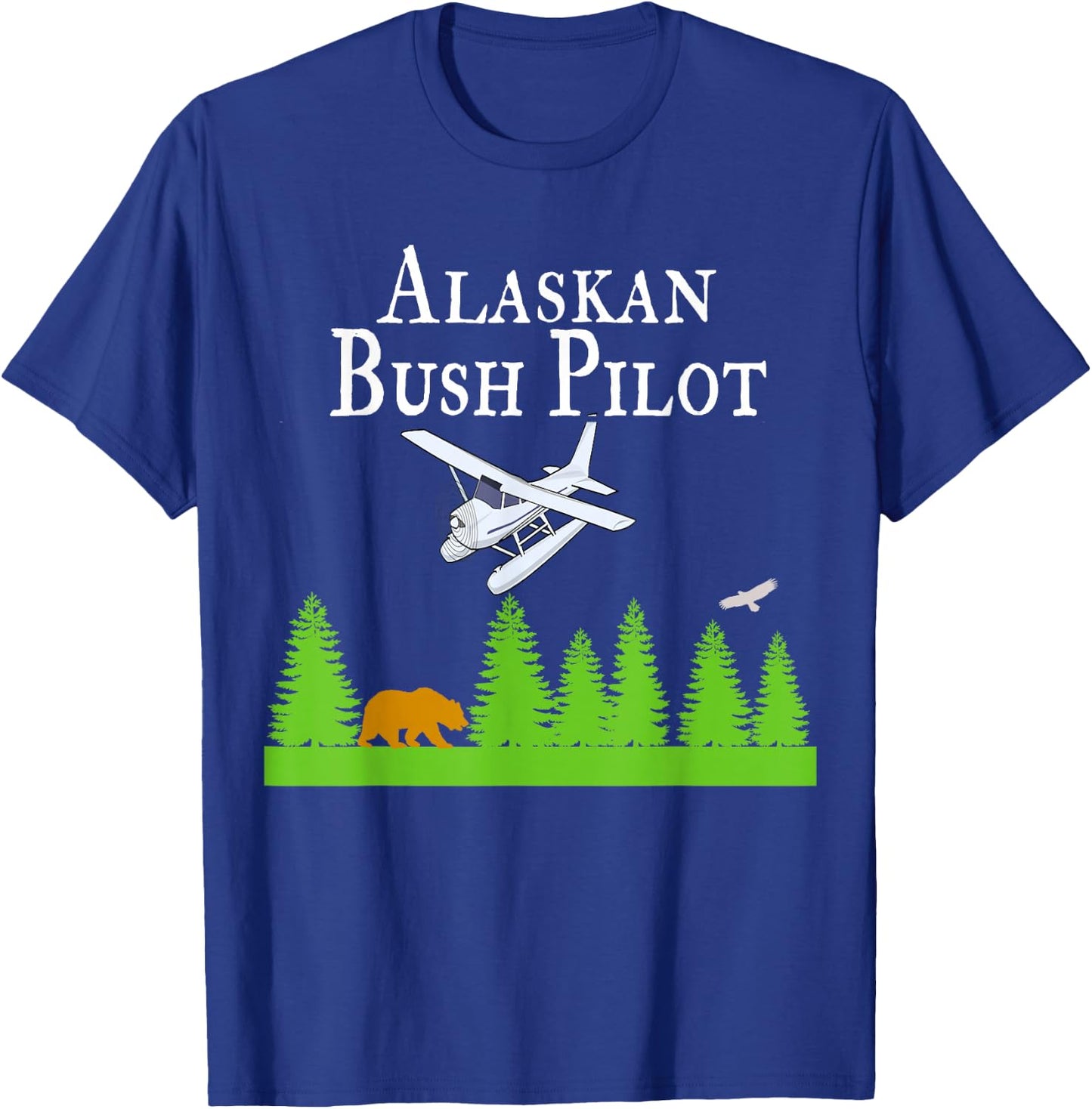 Alaskan Bush Pilot Shirt Gifts for Pilots Alaska Gift T-Shirt - T-Shirt | Royal