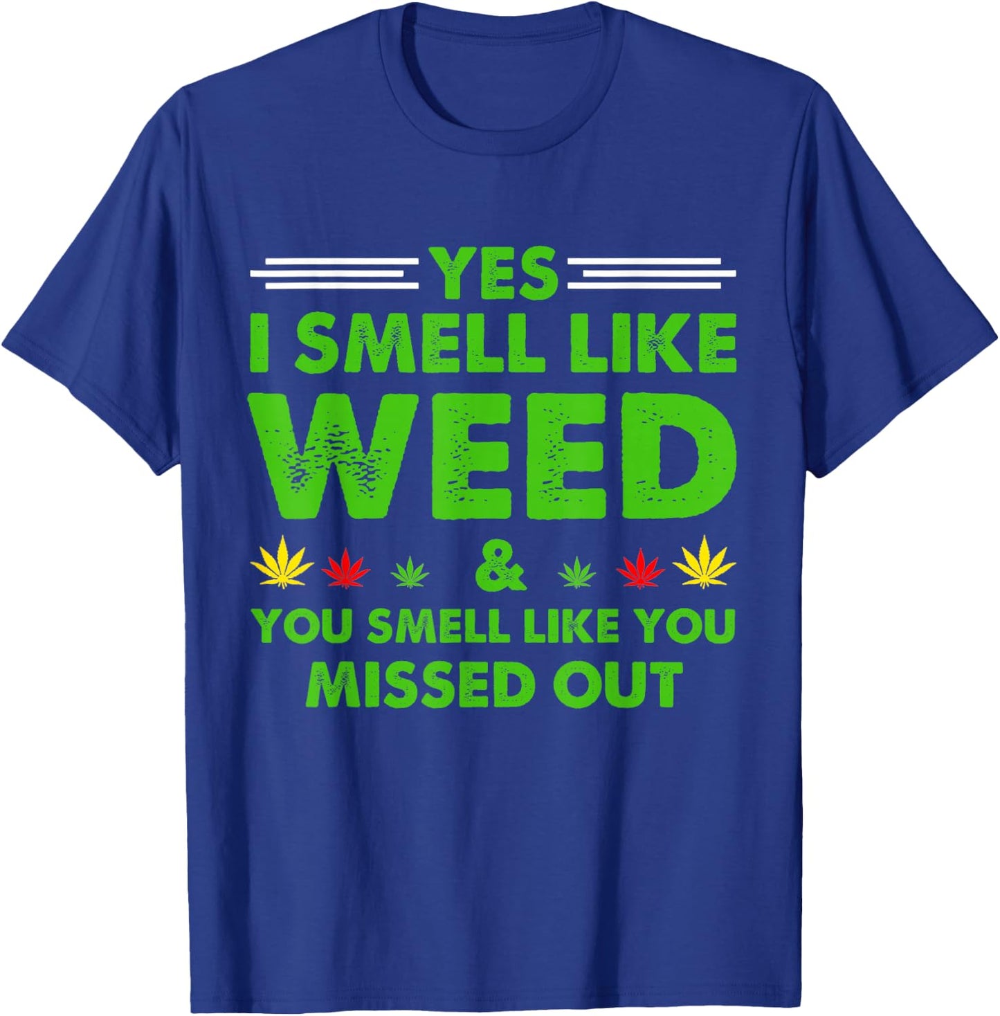 Yes I Smell Like Weed You Smell Like You Missed Out Presetns T-Shirt - T-Shirt | Royal