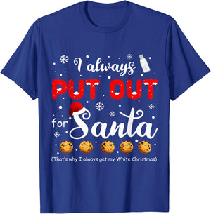 Naughty I Always Put Out for Santa Christmas Xmas Gifts T-Shirt - T-Shirt | Royal