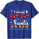 Naughty I Always Put Out for Santa Christmas Xmas Gifts T-Shirt - T-Shirt | Royal