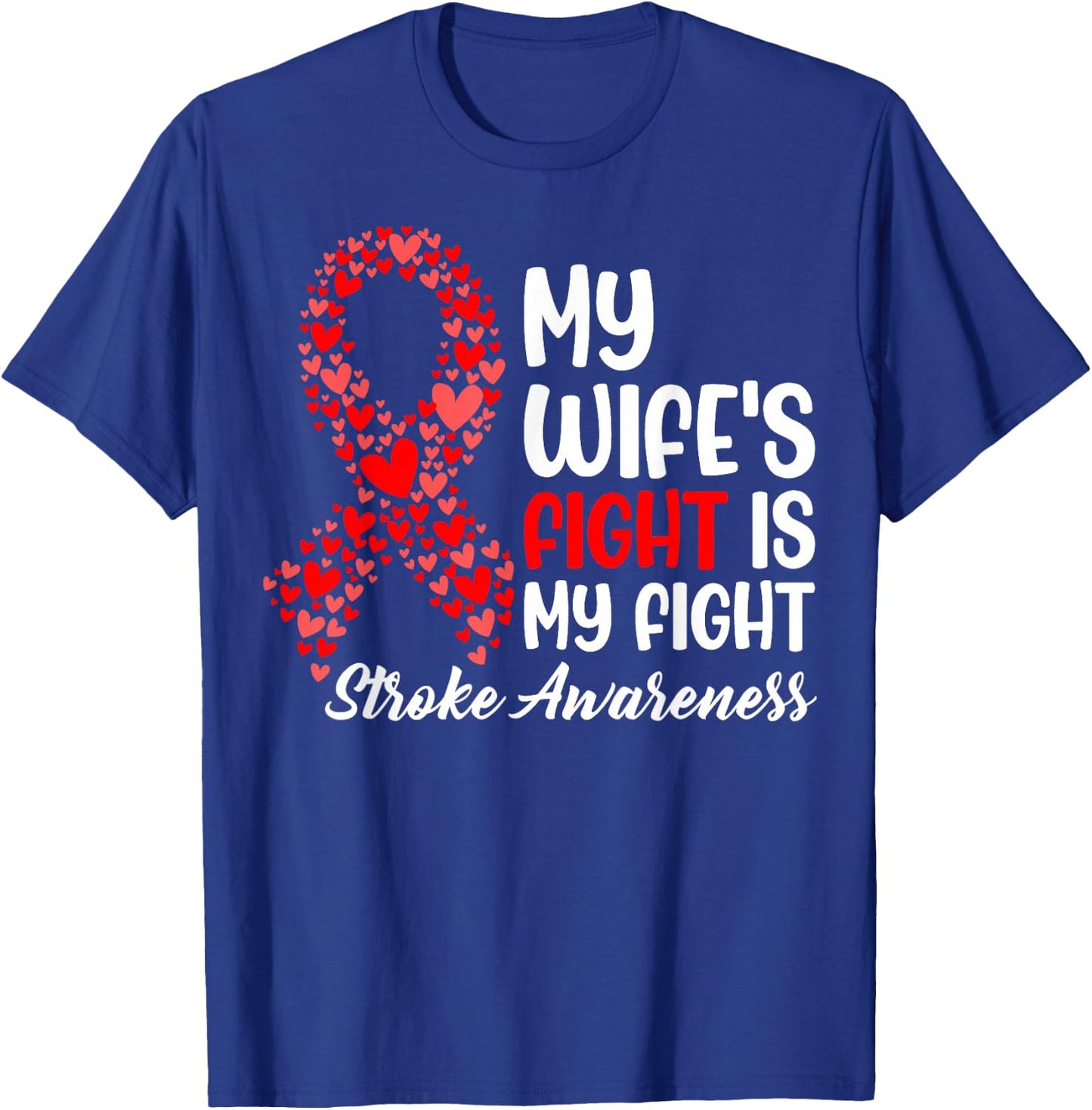 My Wife's Fight is My Fight - Stroke Survivor Awareness T-Shirt - T-Shirt | Royal