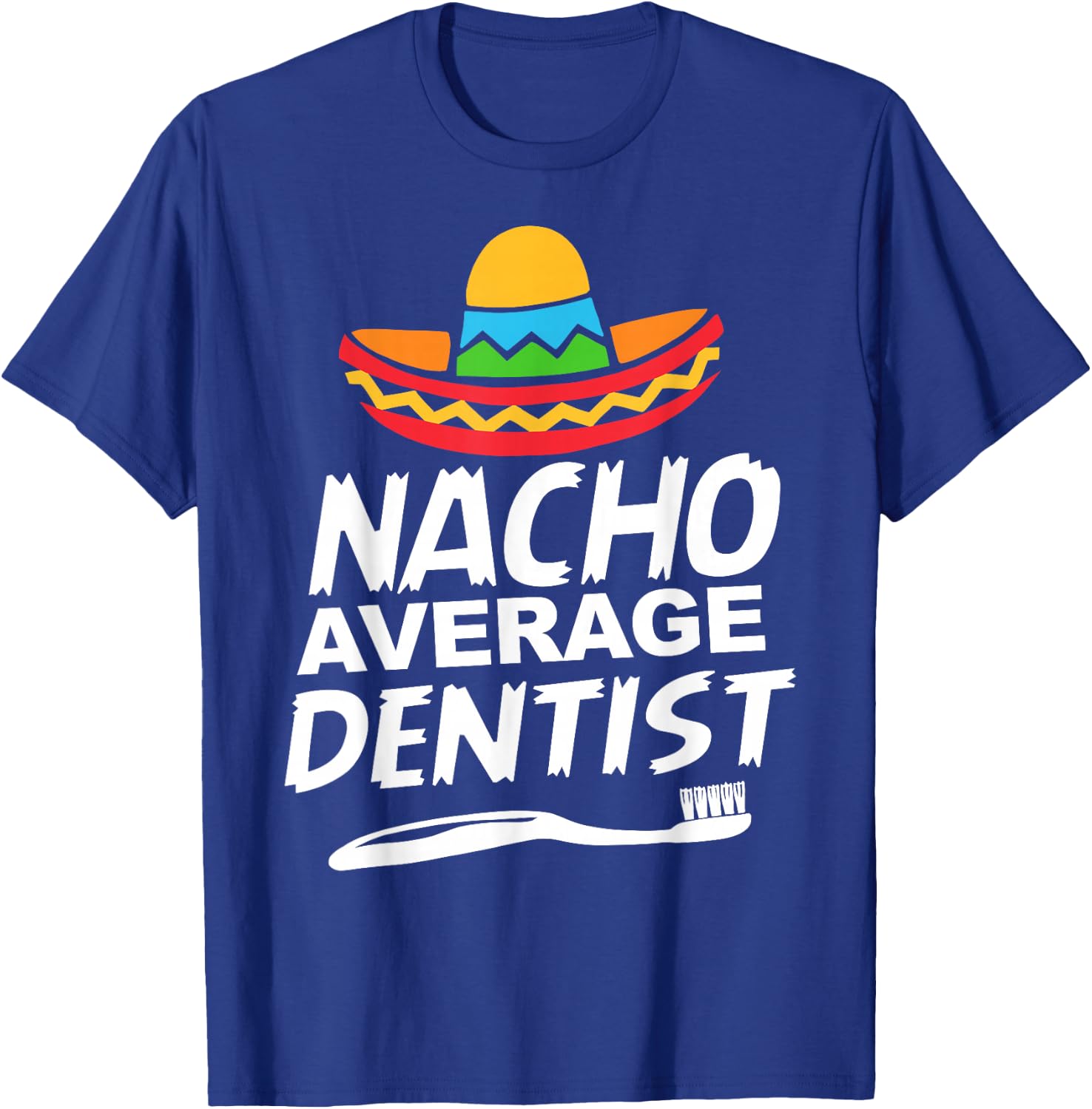 Nacho Average Dentist T-Shirt - T-Shirt | Royal