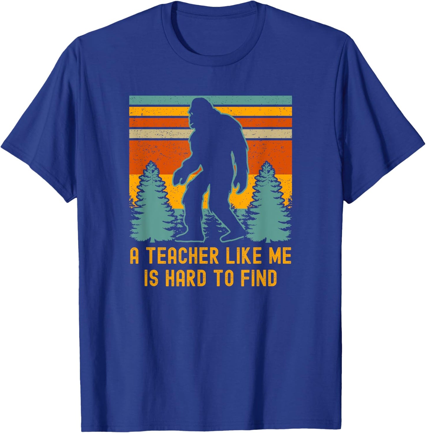 A Teacher Like Me Is Hard To Find, Bigfoot Teacher T-Shirt - T-Shirt | Royal