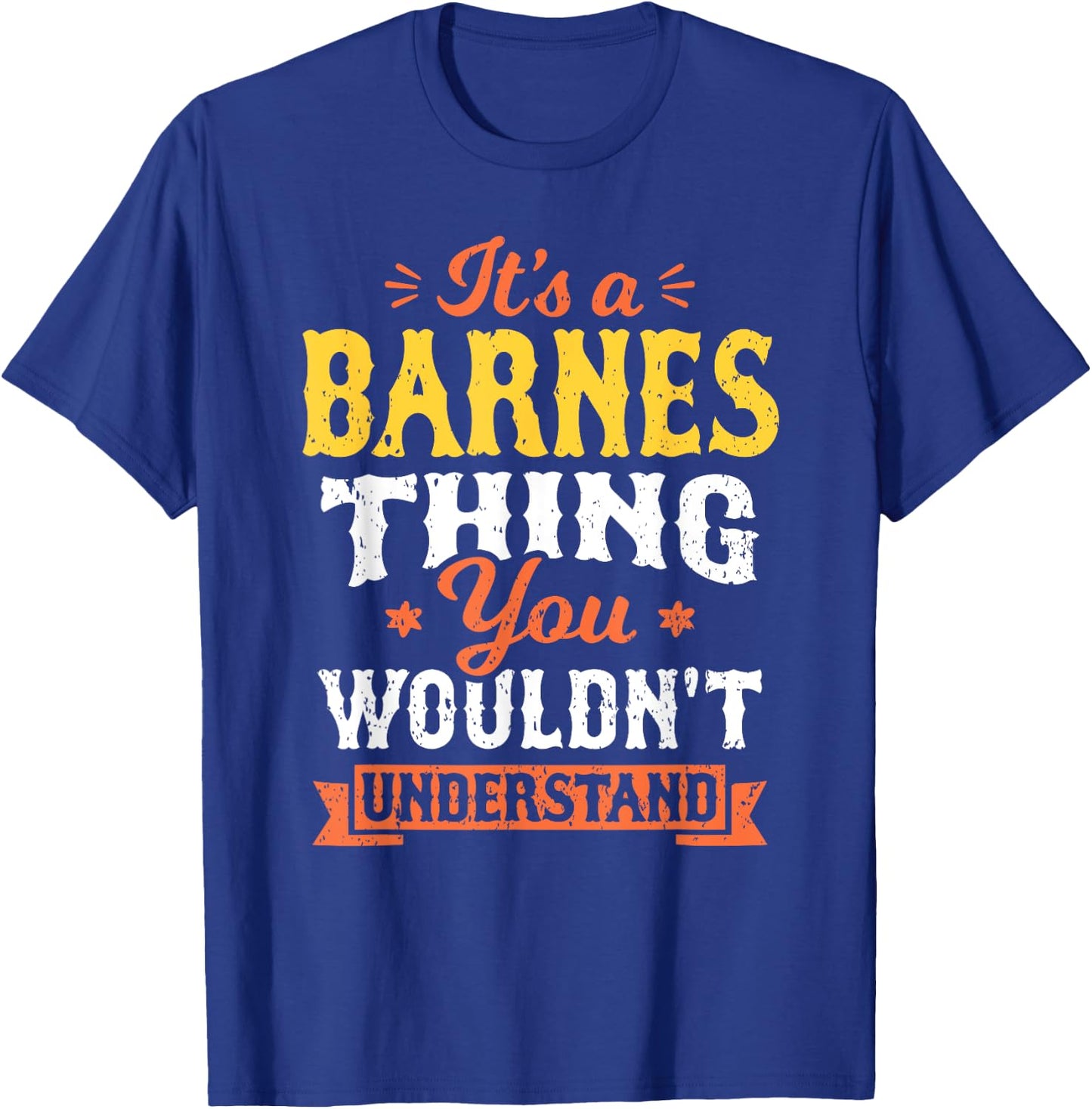 It's A Barnes Thing You Wouldnt Understand Last Name Surname T-Shirt - T-Shirt | Royal