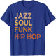 Jazz Soul Funk Hip Hop African American Pride Music Lover T-Shirt - T-Shirt | Royal