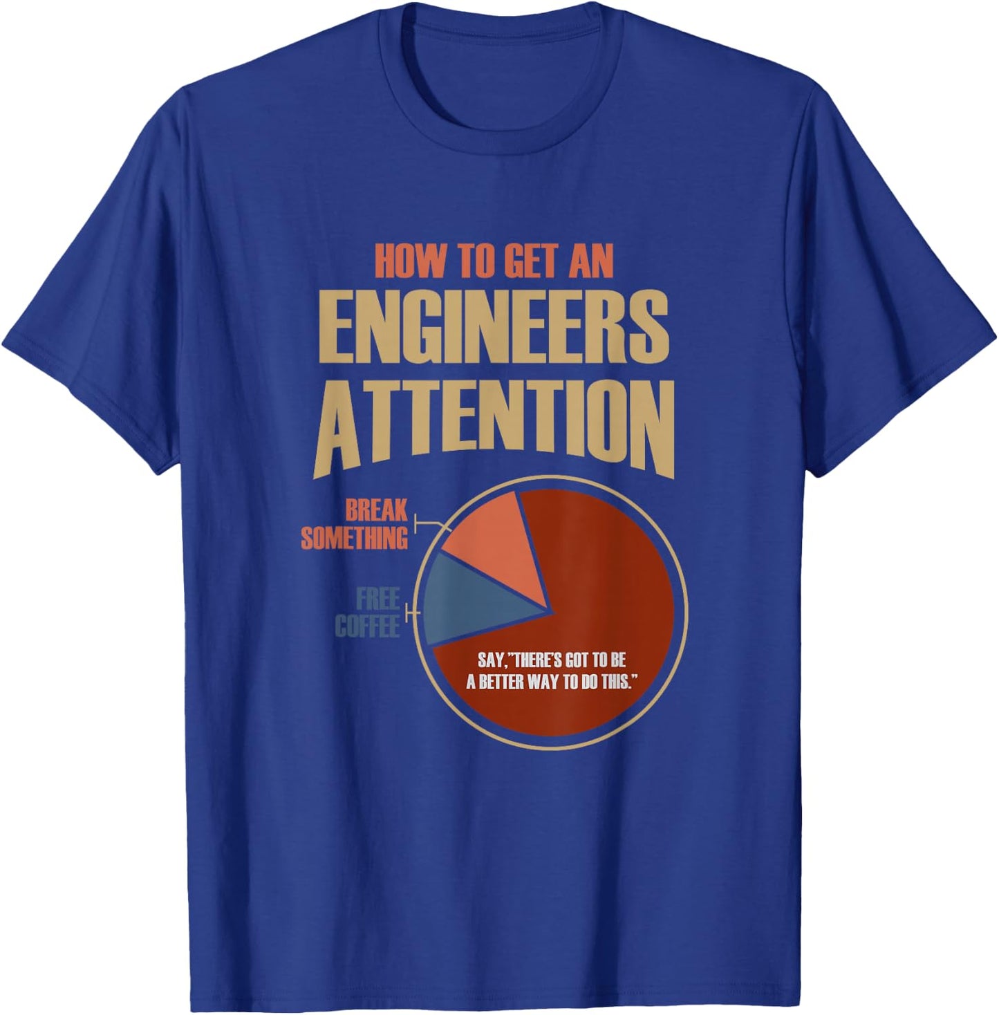 How To Get An Engineers Attention Shirt Funny Engineer Gift T-Shirt - T-Shirt | Royal