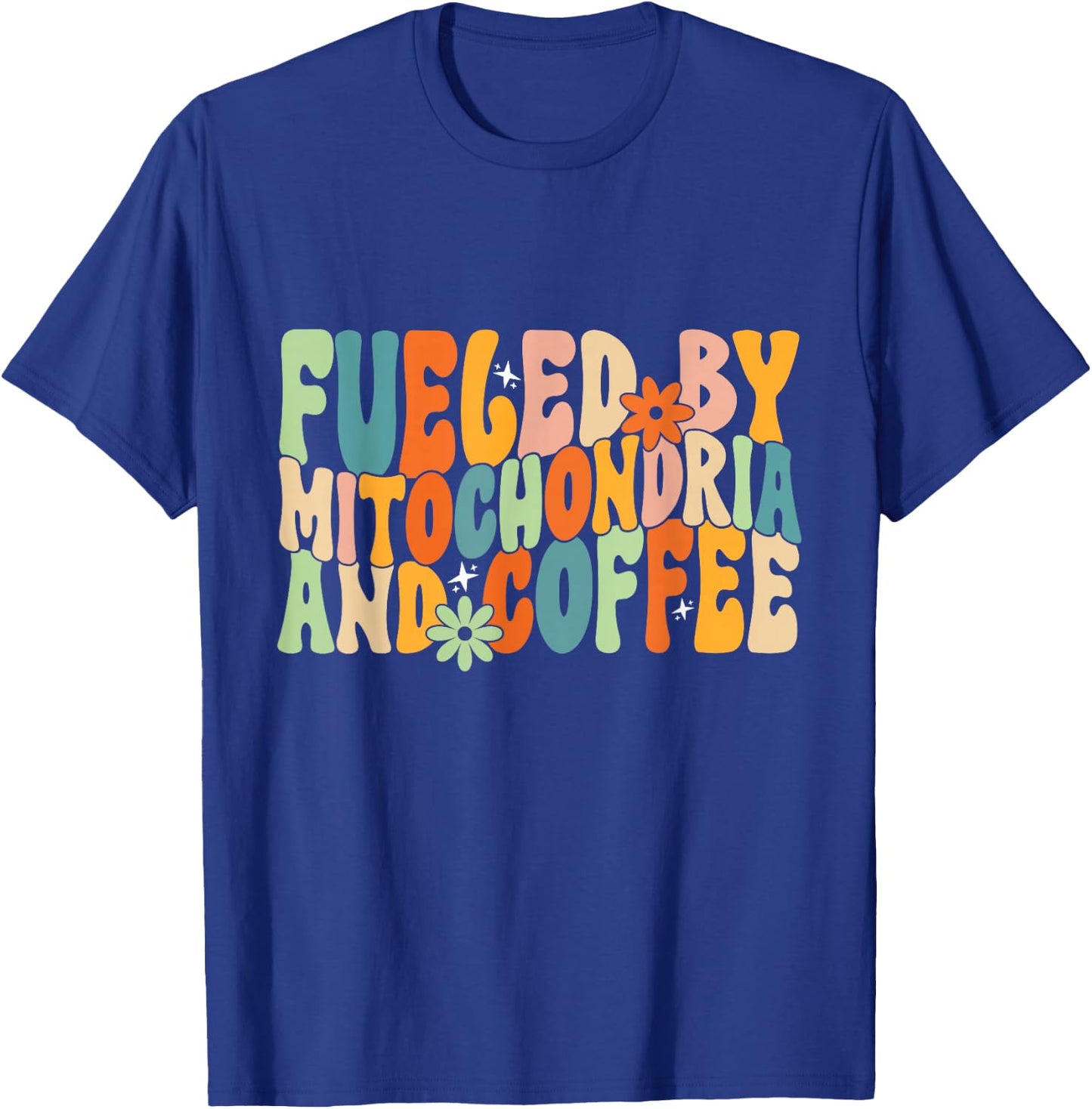 Fueled By Mitochondria And Coffee, Funny Biology Humor T-Shirt - T-Shirt | Royal