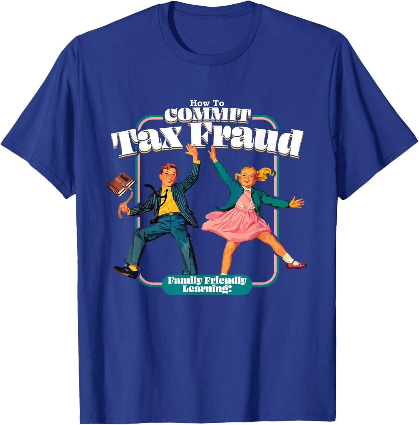 Funny Retro Children's Book Learning Series How To Commit Tax Fraud Family Friendly Learning! Funny , Black T-Shirt - T-Shirt | Royal