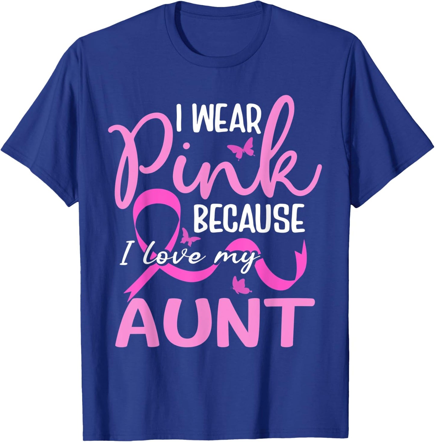 I Wear Pink Because I Love My Aunt Butterfly Breast Cancer T-Shirt - T-Shirt | Royal