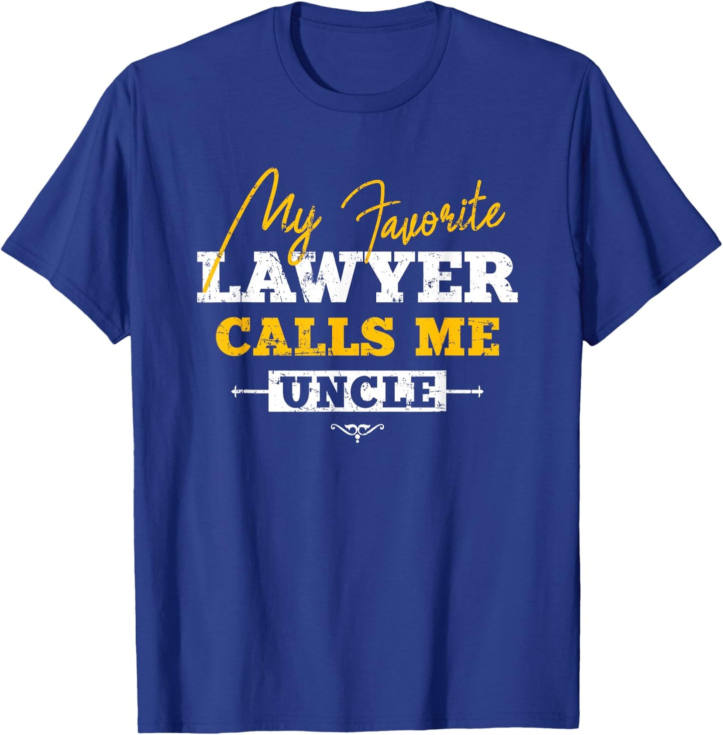My Favorite Lawyer Calls Me Uncle Lawyer Niece Nephew T-Shirt - T-Shirt | Royal