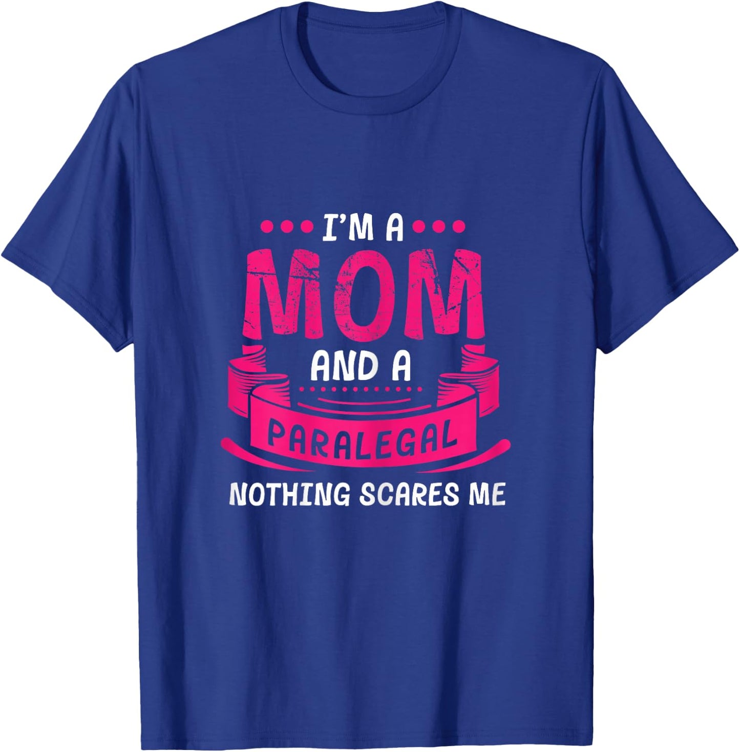 A Mom And Paralegal Nothing Scares Me Gift Law Firm Funny T-Shirt - T-Shirt | Royal