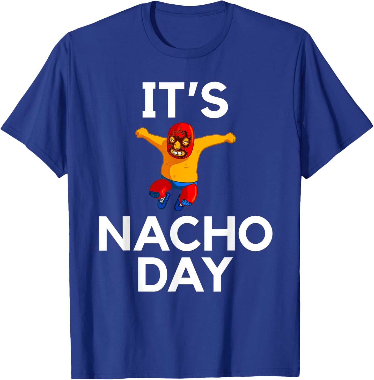 Lucha Libre Funny Nacho Shirt Gift T-Shirt - T-Shirt | Royal