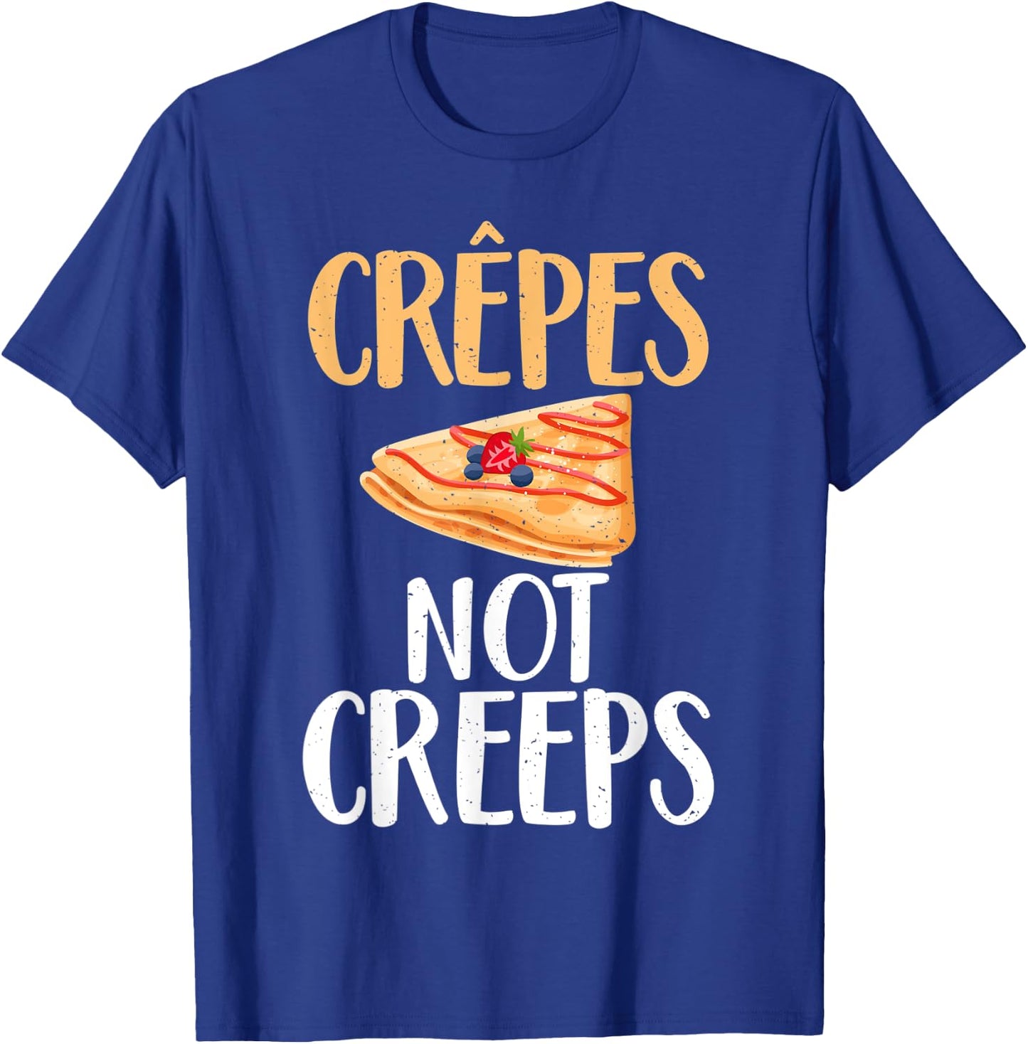 Crepes not Creeps funny Crepe T-Shirt - T-Shirt | Royal