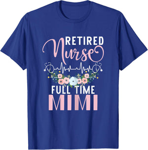 Retired Nurse Full Time Mimi Funny Retirement Mothers Day T-Shirt - T-Shirt | Royal