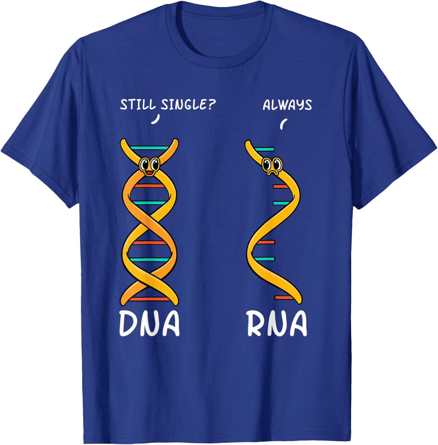 Still Single DNA Always RNA Science Major Biologist T-Shirt - T-Shirt | Royal