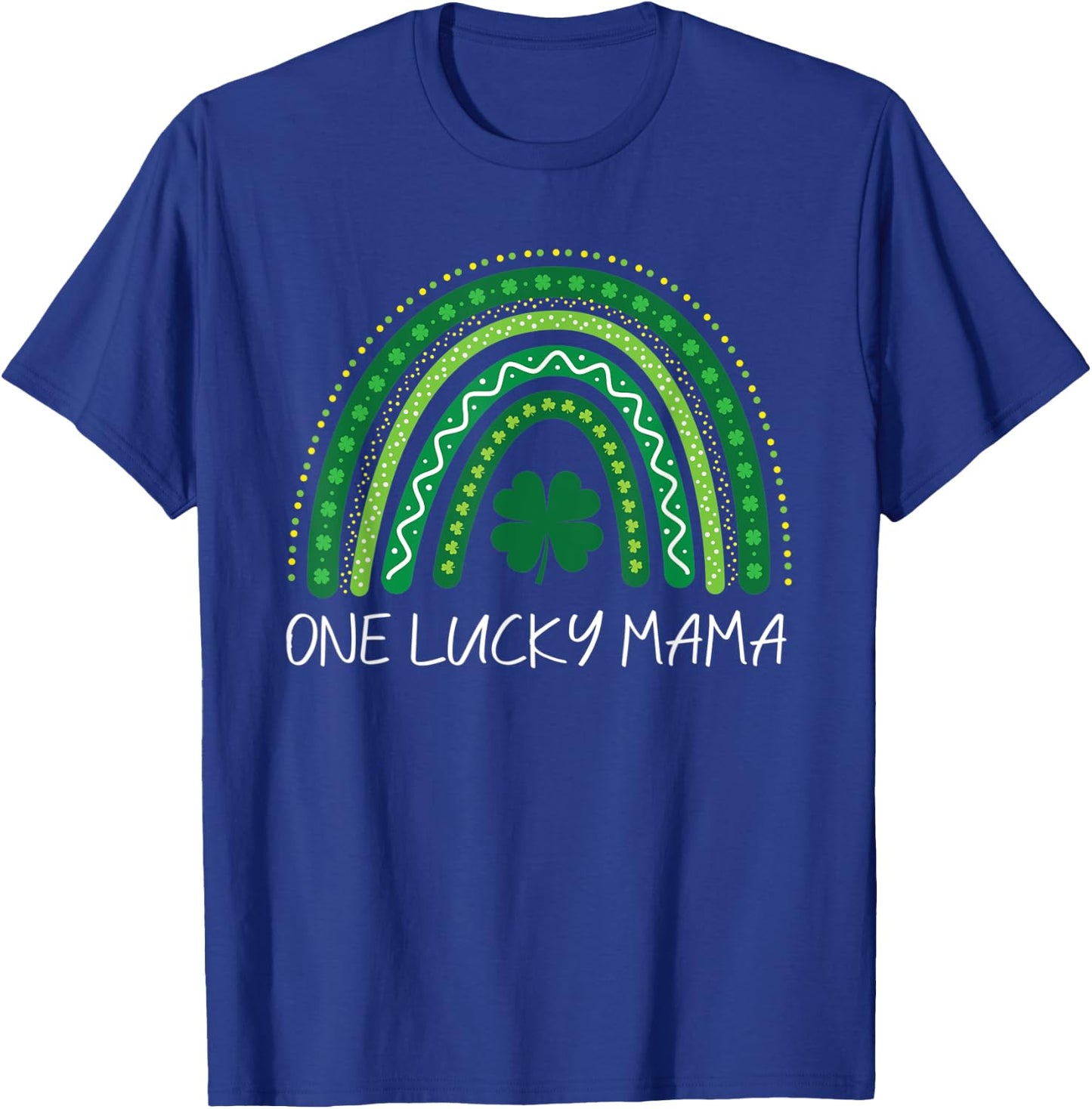 One Lucky Mama Rainbow St Patrick’s Day Mom Mother T-Shirt - T-Shirt | Royal