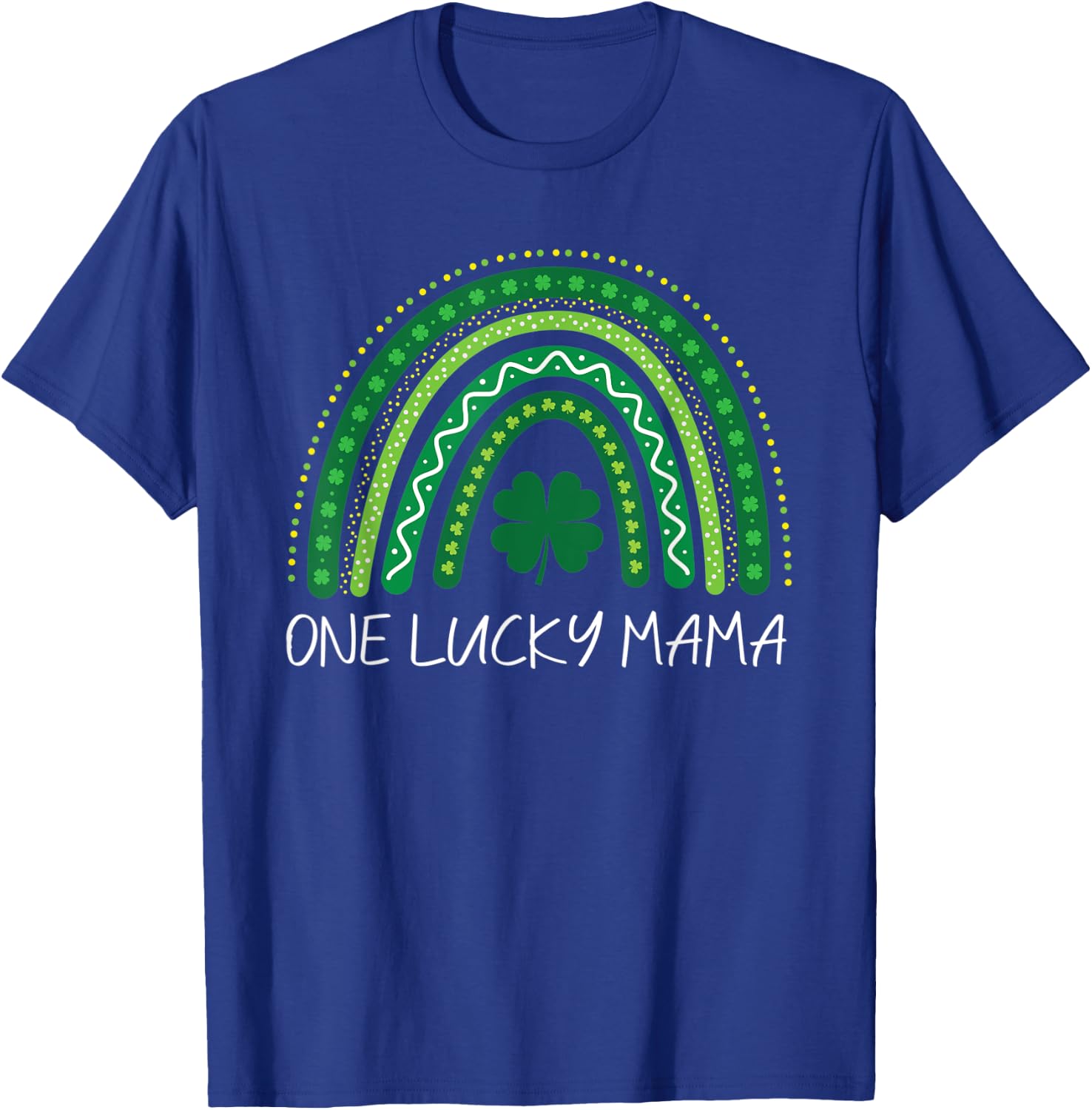 One Lucky Mama Rainbow St Patrick’s Day Mom Mother T-Shirt - T-Shirt | Royal