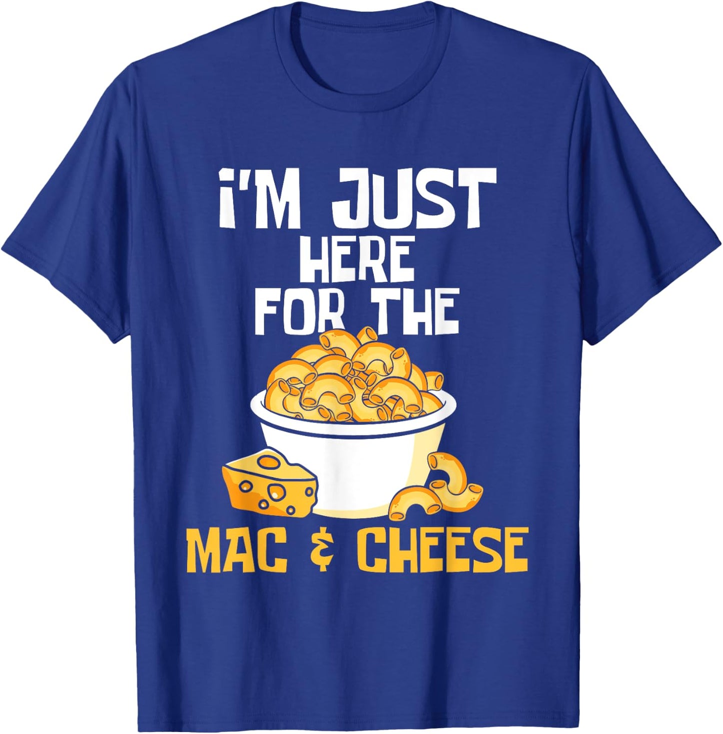 I'm Just Here for The Mac & Cheese - Food Lover Foodie Chef T-Shirt - T-Shirt | Royal